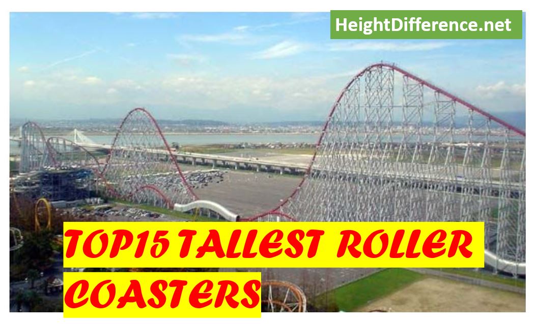 Top 15 Tallest Roller Coasters Ever Built